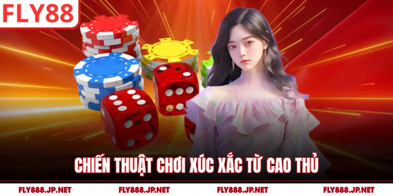 Chiến thuật chơi xúc xắc từ cao thủ