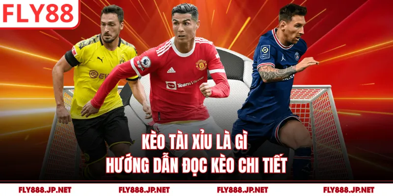 Kèo Tài Xỉu Là Gì - Hướng Dẫn Đọc Kèo Chi Tiết