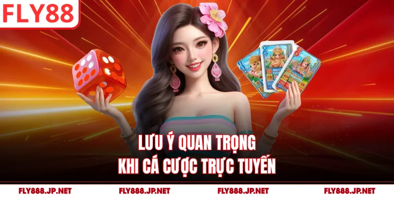 Lưu ý quan trọng khi cá cược trực tuyến