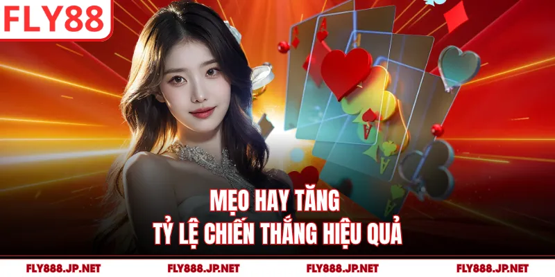 Mẹo hay tăng tỷ lệ chiến thắng hiệu quả