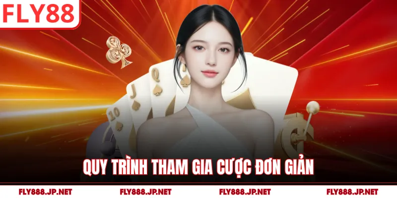 Quy trình tham gia cược đơn giản